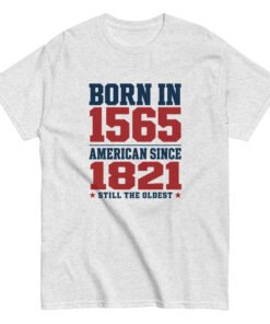 Born in 1565 American Since 1821 Unisex classic tee