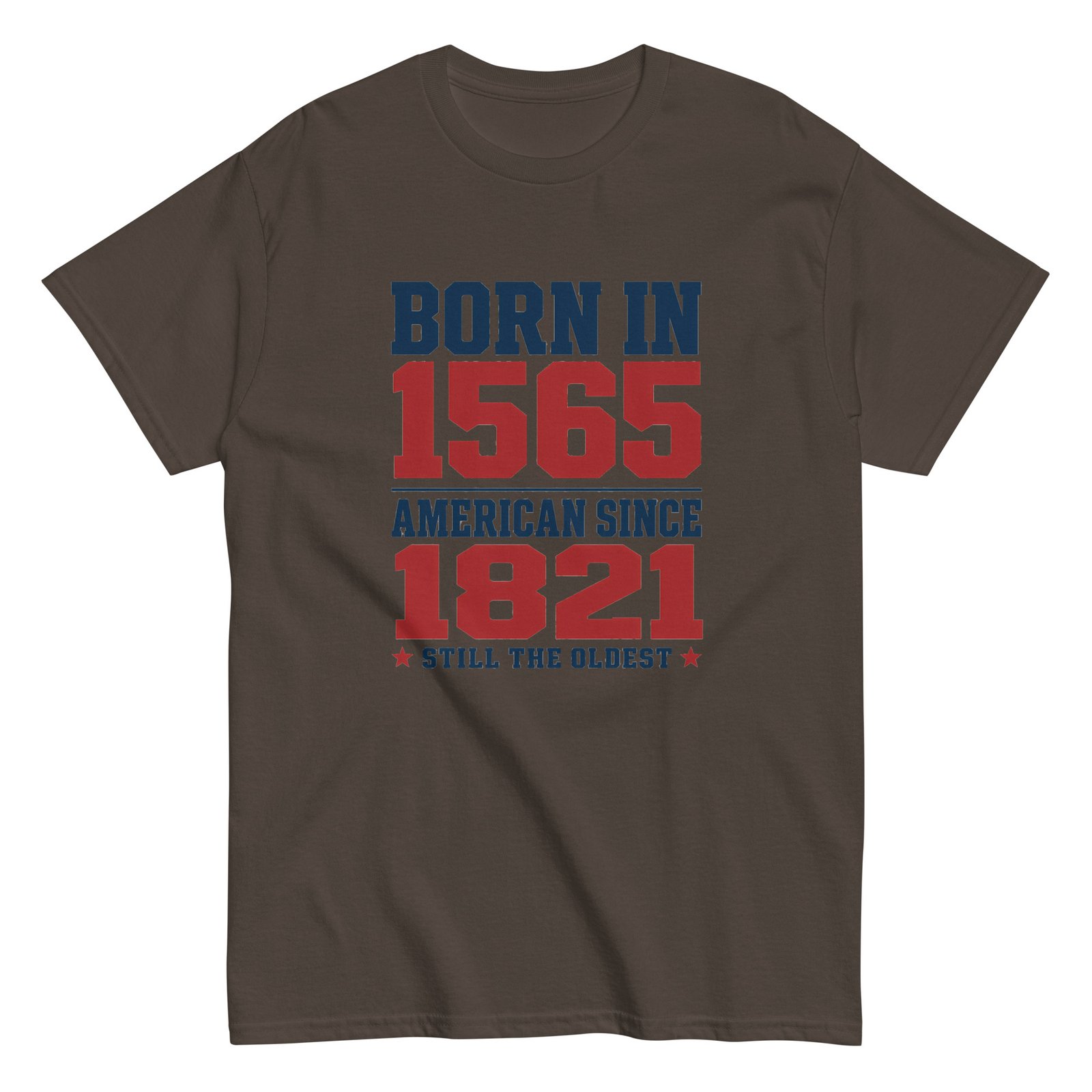 Born in 1565 American Since 1821 Unisex classic tee - Image 4