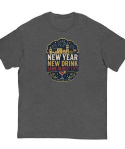 New Year New Drink Oldest City Unisex classic tee - Image 11