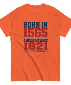 Born in 1565 American Since 1821 Unisex classic tee - Image 8